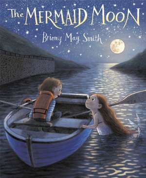 The Mermaid Moon de Briony May Smith