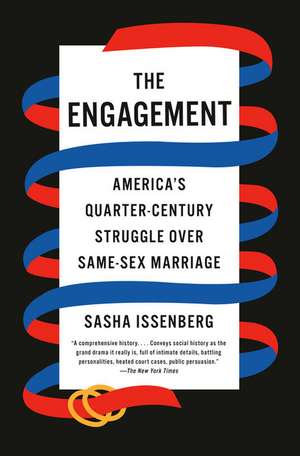 The Engagement: America's Quarter-Century Struggle Over Same-Sex Marriage de Sasha Issenberg