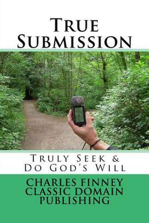 True Submission de Charles Finney