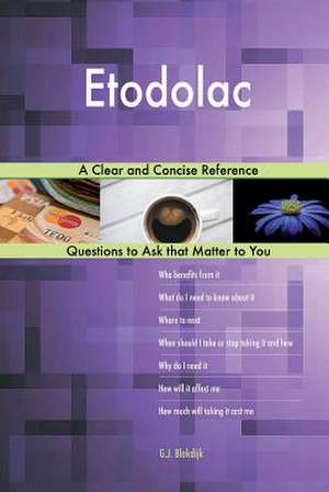Etodolac; A Clear and Concise Reference de Blokdijk, G. J.
