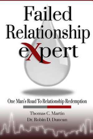 The Failed Relationship Expert de Thomas C. Martin