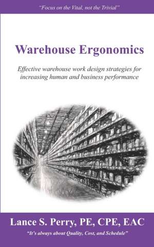 Warehouse Ergonomics de Perry Pe Cpe, Mr Lance S.