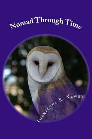 Nomad Through Time de Newby, Sherianne R.