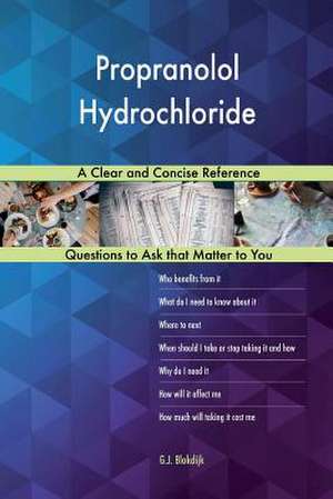 Propranolol Hydrochloride; A Clear and Concise Reference de Blokdijk, G. J.