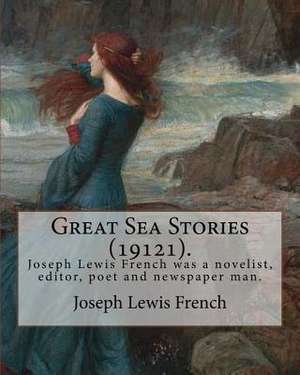 Great Sea Stories (19121), Edited by de Joseph Lewis French