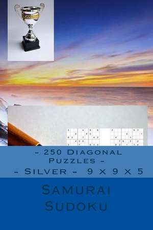 Samurai Sudoku - 250 Diagonal Puzzles - Silver - 9 X 9 X 5 de Pitenko, Andrii