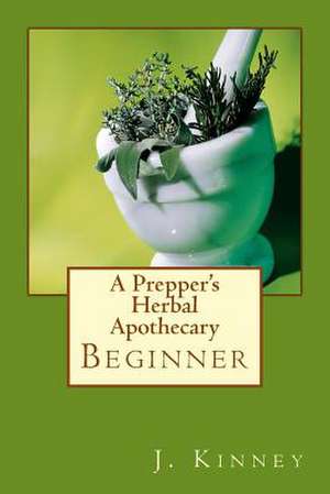 A Prepper's Herbal Apothecary de Kinney, Julie