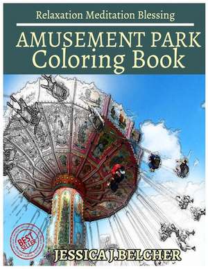 Amusement Park Coloring Book for Adults Relaxation Meditation Blessing de Belcher, Jessica