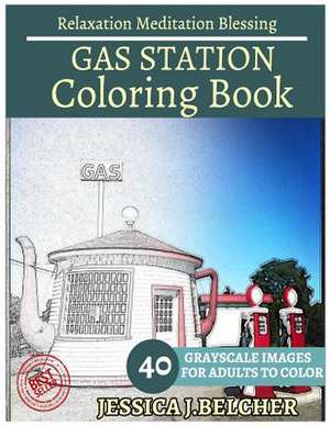 Gas Station Coloring Book for Adults Relaxation Meditation Blessing de Belcher, Jessica