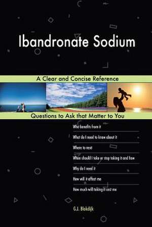 Ibandronate Sodium; A Clear and Concise Reference de Blokdijk, G. J.
