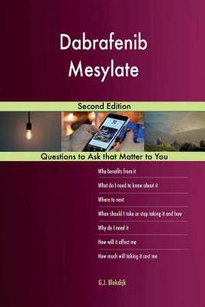 Dabrafenib Mesylate; Second Edition de Blokdijk, G. J.