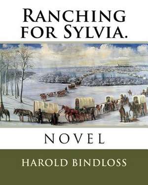 Ranching for Sylvia. de Harold Bindloss