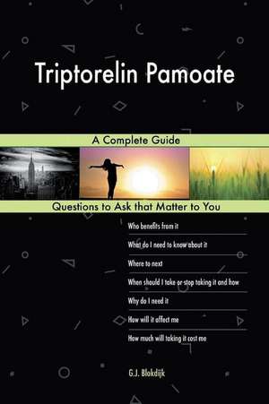 Triptorelin Pamoate; A Complete Guide de Blokdijk, G. J.