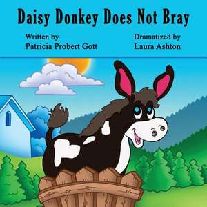 Daisy Donkey Does Not Bray de Patricia Probert Gott