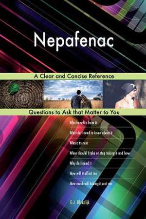 Nepafenac; A Clear and Concise Reference de Blokdijk, G. J.