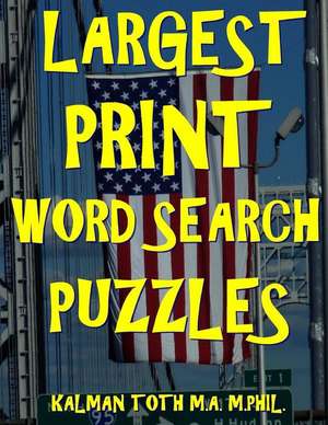 Largest Print Word Search Puzzles de Kalman Toth M. a. M. Phil