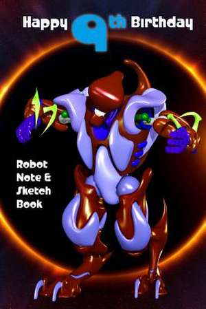 Happy 9th Birthday Robot Note and Sketch Book de Montpelier Publishing