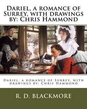 Dariel, a Romance of Surrey, with Drawings by de R. D. Blackmore