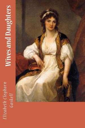 Wives and Daughters de Elizabeth Cleghorn Gaskell