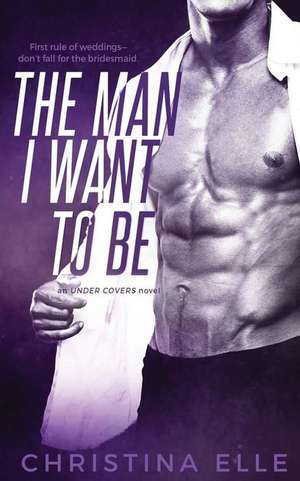 The Man I Want to Be de Christina Elle