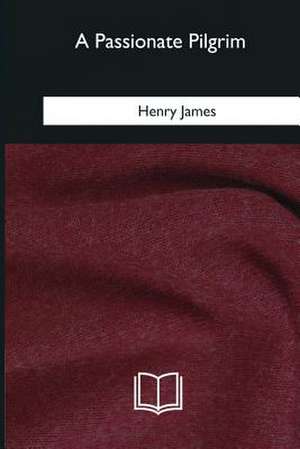 A Passionate Pilgrim de Henry James
