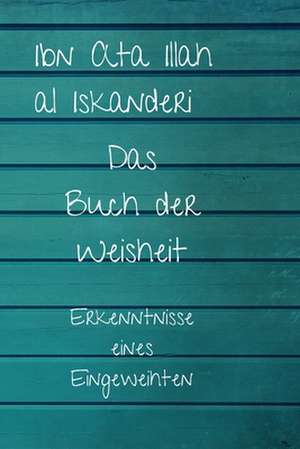 Das Buch Der Weisheit de Al Iskanderi, Ibn Ata Illah