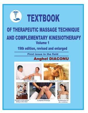 Textbook of Therapeutic Massage Technique and Complementary Kinesiotherapy I de Diaconu, Anghel