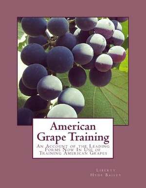 American Grape Training de Liberty Hyde Bailey