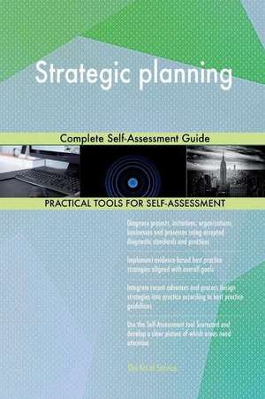 Strategic Planning Complete Self-Assessment Guide de Blokdyk, Gerardus