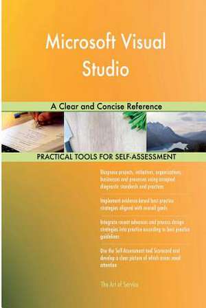 Microsoft Visual Studio a Clear and Concise Reference de Blokdyk, Gerardus