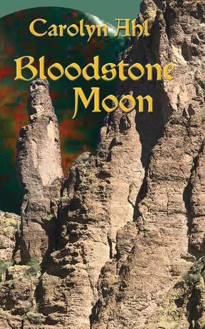 Bloodstone Moon de Carolyn Ahl