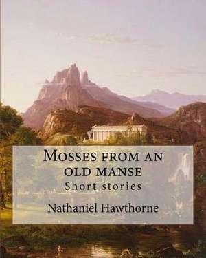 Mosses from an Old Manse by de Nathaniel Hawthorne