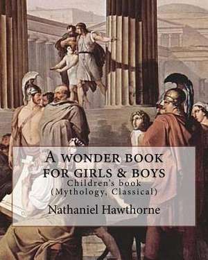 A Wonder Book for Girls & Boys by de Nathaniel Hawthorne