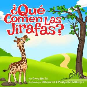 Que Comen Las Jirafas? de Wachs, Greg