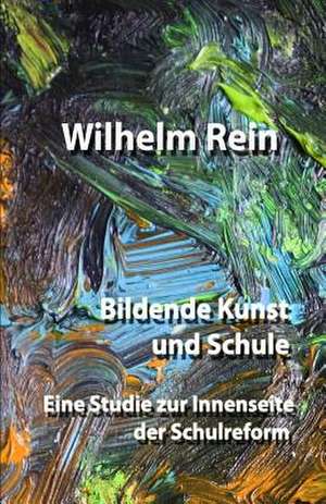 Bildende Kunst Und Schule de Wilhelm Rein