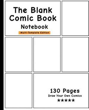 The Blank Comic Book Notebook -Multi-Template Edition de Blank Comic Book