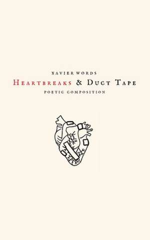 Heartbreaks & Duct Tape de Words, Xavier