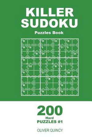 Killer Sudoku - 200 Hard Puzzles 9x9 (Volume 1) de Quincy, Oliver