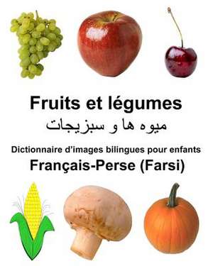 Francais-Perse (Farsi) Fruits Et Legumes Dictionnaire D'Images Bilingues Pour Enfants de Richard Carlson Jr