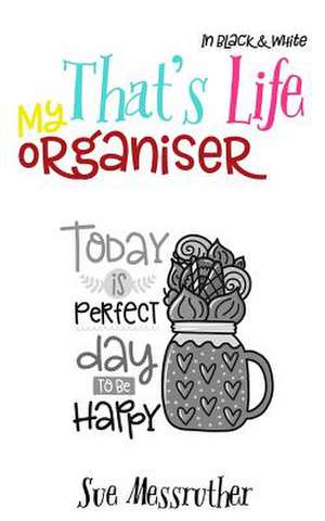 My Organiser - That's Life - In Black & White de Sue Messruther