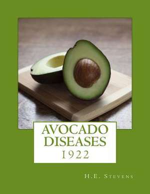 Avocado Diseases de Stevens, H. E.