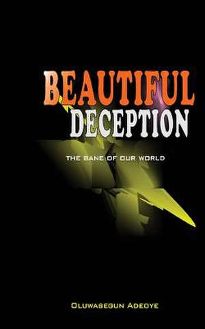 Beautiful Deception de Adeoye, Segun