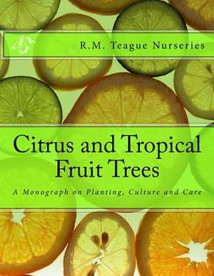 Citrus and Tropical Fruit Trees de Nurseries, R. M. Teague