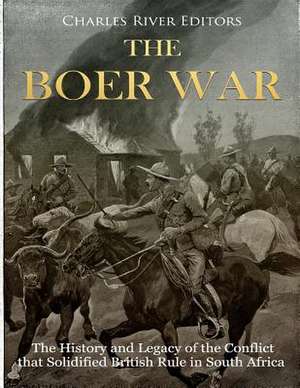 The Boer War de Charles River Editors