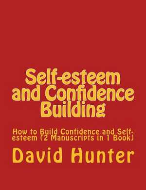 Self-Esteem and Confidence Building de Hunter, David a.