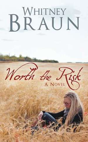 Worth the Risk de Whitney Braun