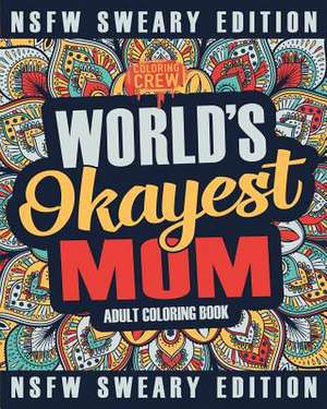 Worlds Okayest Mom Coloring Book de Coloring Crew