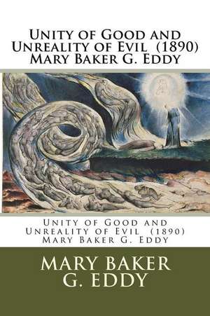 Unity of Good and Unreality of Evil (1890) Mary Baker G. Eddy de Mary Baker G. Eddy