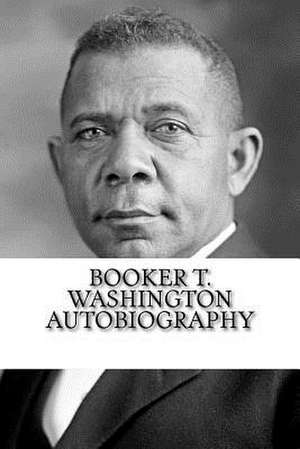 Booker T. Washington Autobiography de Booker T. Washington