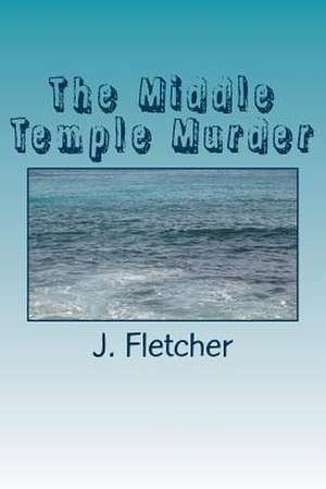 The Middle Temple Murder de J. S. Fletcher